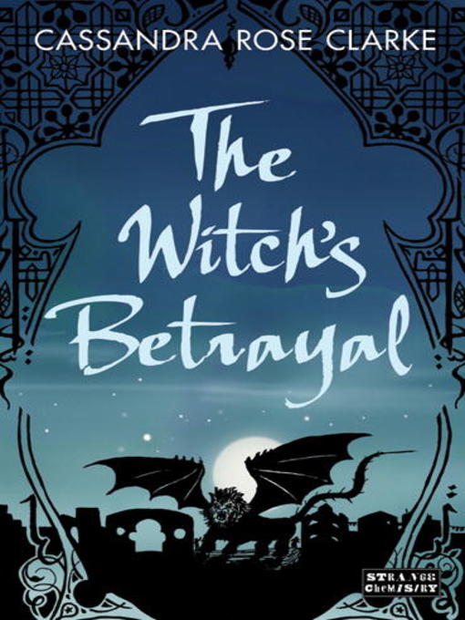 Title details for The Witch's Betrayal by Cassandra Rose Clarke - Available